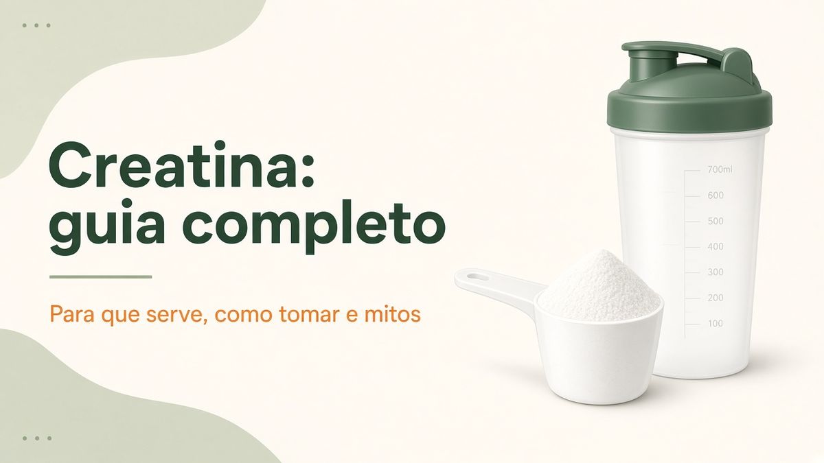 Creatina: guia completo — para que serve, como tomar e mitos